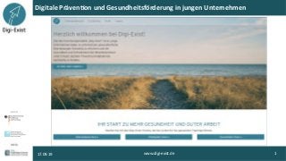 Digitale	Präven.on	und	Gesundheitsförderung	in	jungen	Unternehmen	
www.digi-exist.de	 1	17.09.19	
 