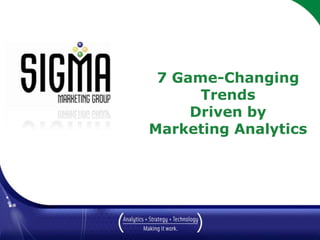 7 Game-Changing Trends Driven by Marketing Analytics March 2010 