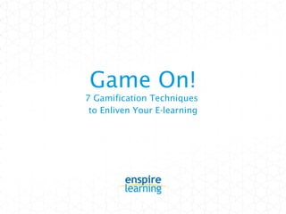 7 Gamification Techniques  to Enliven Your E-learning Game On! 