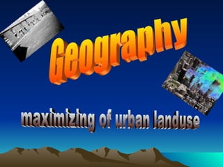 Geography maximizing of urban landuse 