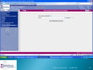 Gestión del alumnado II   16/08/2010   39
 