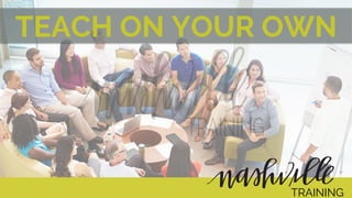 TEACH ON YOUR OWN
TRAINING
 