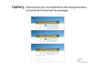 Capítol 5. Orientacions per a la implantació dels aerogeneradors
en funció de la diversitat de paisatges

 