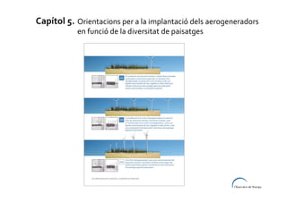 Capítol 5. Orientacions per a la implantació dels aerogeneradors
en funció de la diversitat de paisatges

 