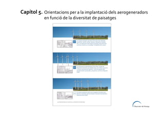 Capítol 5. Orientacions per a la implantació dels aerogeneradors
en funció de la diversitat de paisatges

 
