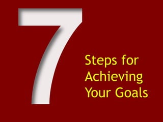 7 Steps for Achieving Your Goals 