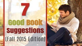 7 good book suggestions (fall 2015 edition