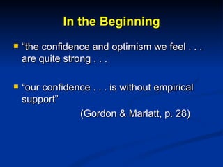 In the Beginning <ul><li>“ the confidence and optimism we feel . . . are quite strong . . . </li></ul><ul><li>“ our confid...