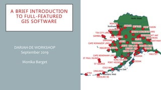 A BRIEF INTRODUCTION
TO FULL-FEATURED
GIS SOFTWARE
DARIAH-DE WORKSHOP
September 2019
Monika Barget
 