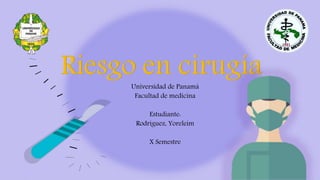Universidad de Panamá
Facultad de medicina
Estudiante:
Rodríguez, Yoreleim
X Semestre
 