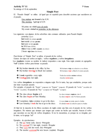 Activity N° 11 7° Form
Se entrega el 10 de septiembre
Simple Past
El “Pasado Simple” se utiliza (al igual que en español) ...