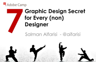 Graphic Design Secret
for Every (non)
Designer
Salman Alfarisi - @aifarisi
 