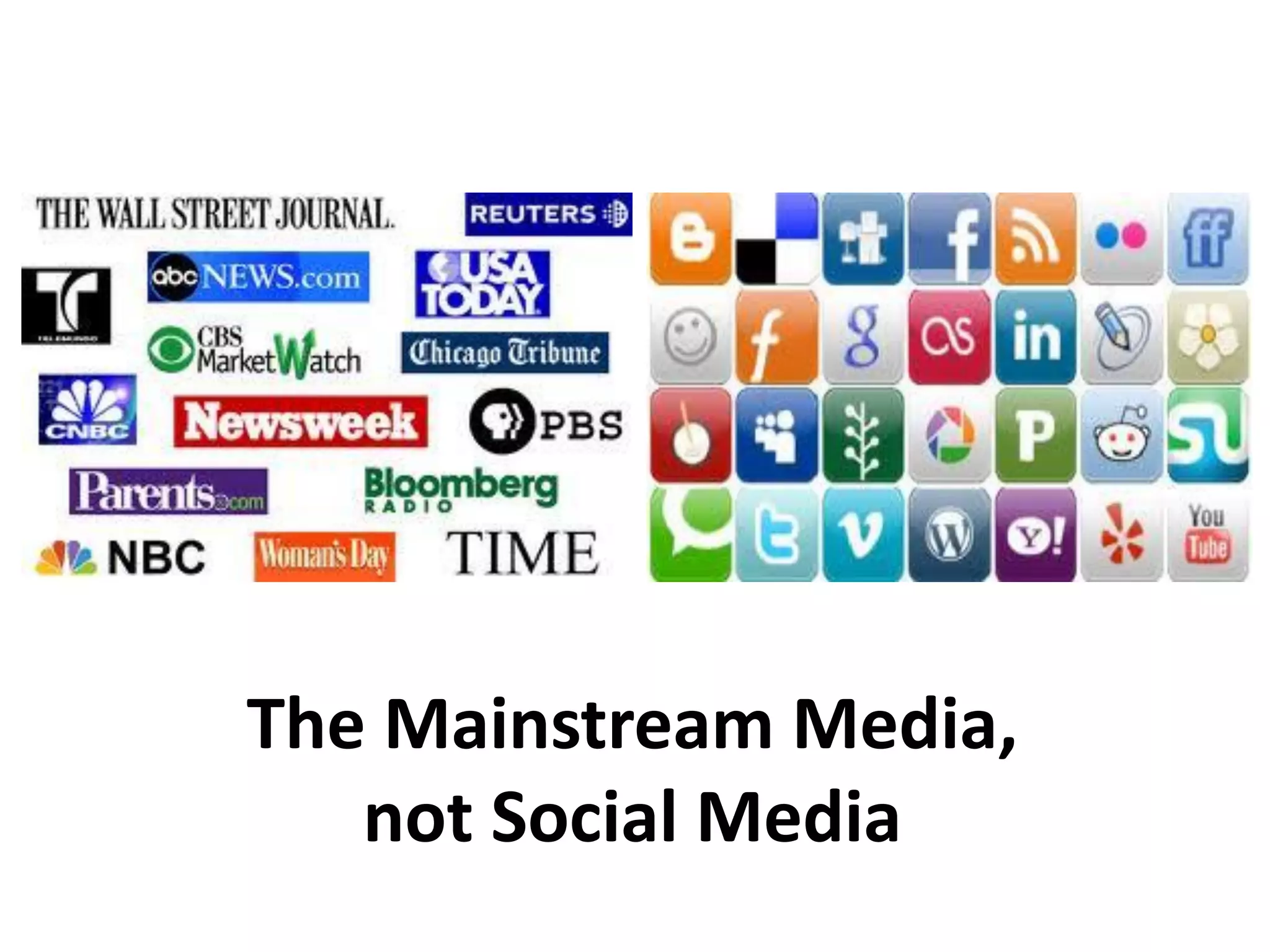 The Mainstream Media,
   not Social Media
 