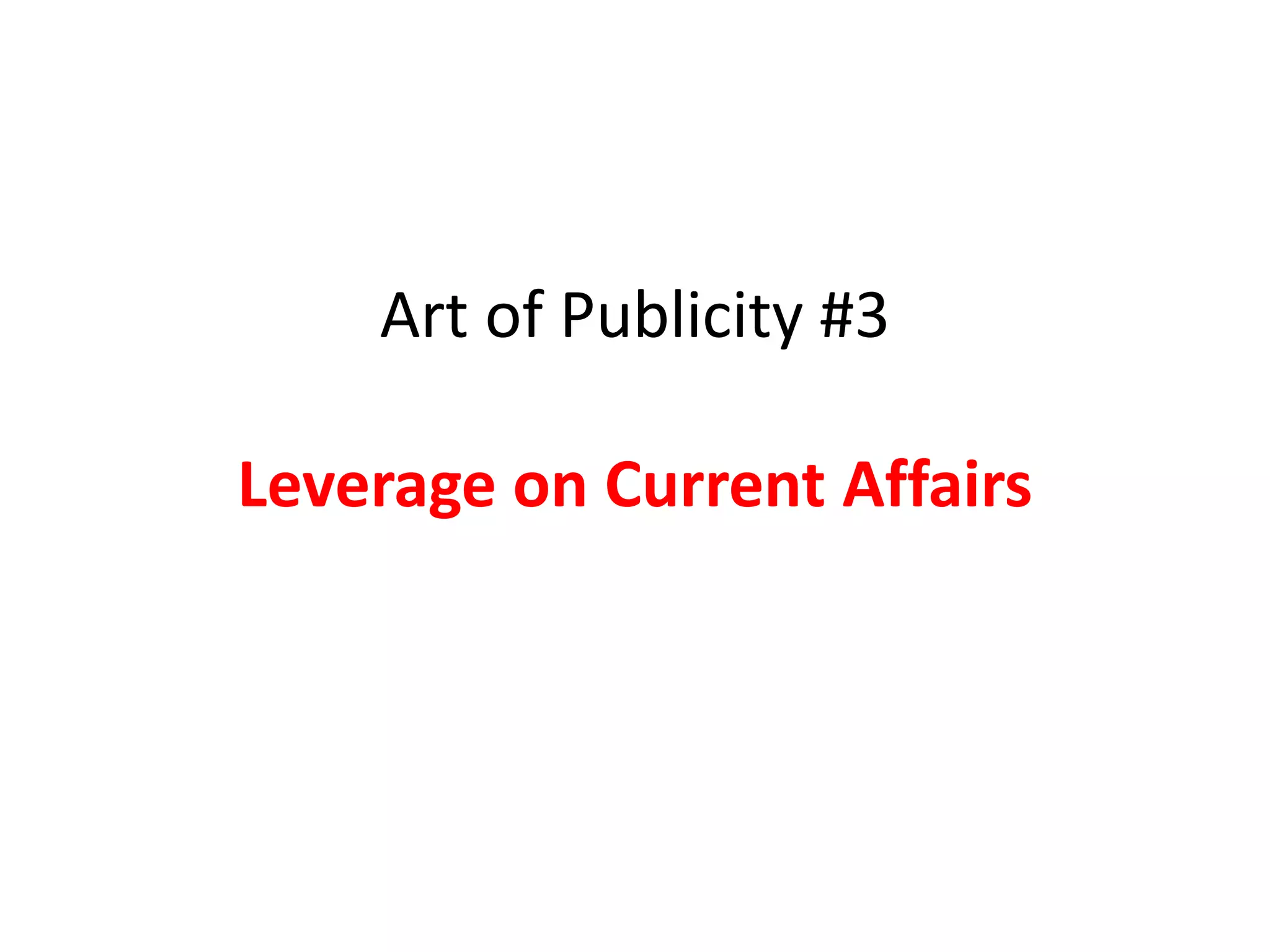 Art of Publicity #3

Leverage on
 