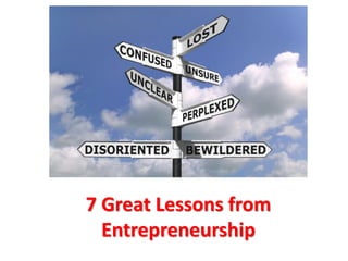 7
Great Lessons
from
Entrepreneurship
 