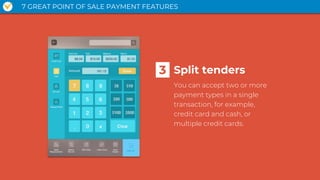 You can accept two or more
payment types in a single
transaction, for example,
credit card and cash, or
multiple credit ca...