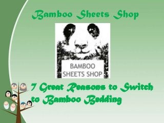 Title
Bamboo Sheets Shop
7 Great Reasons to Switch
to Bamboo Bedding
 