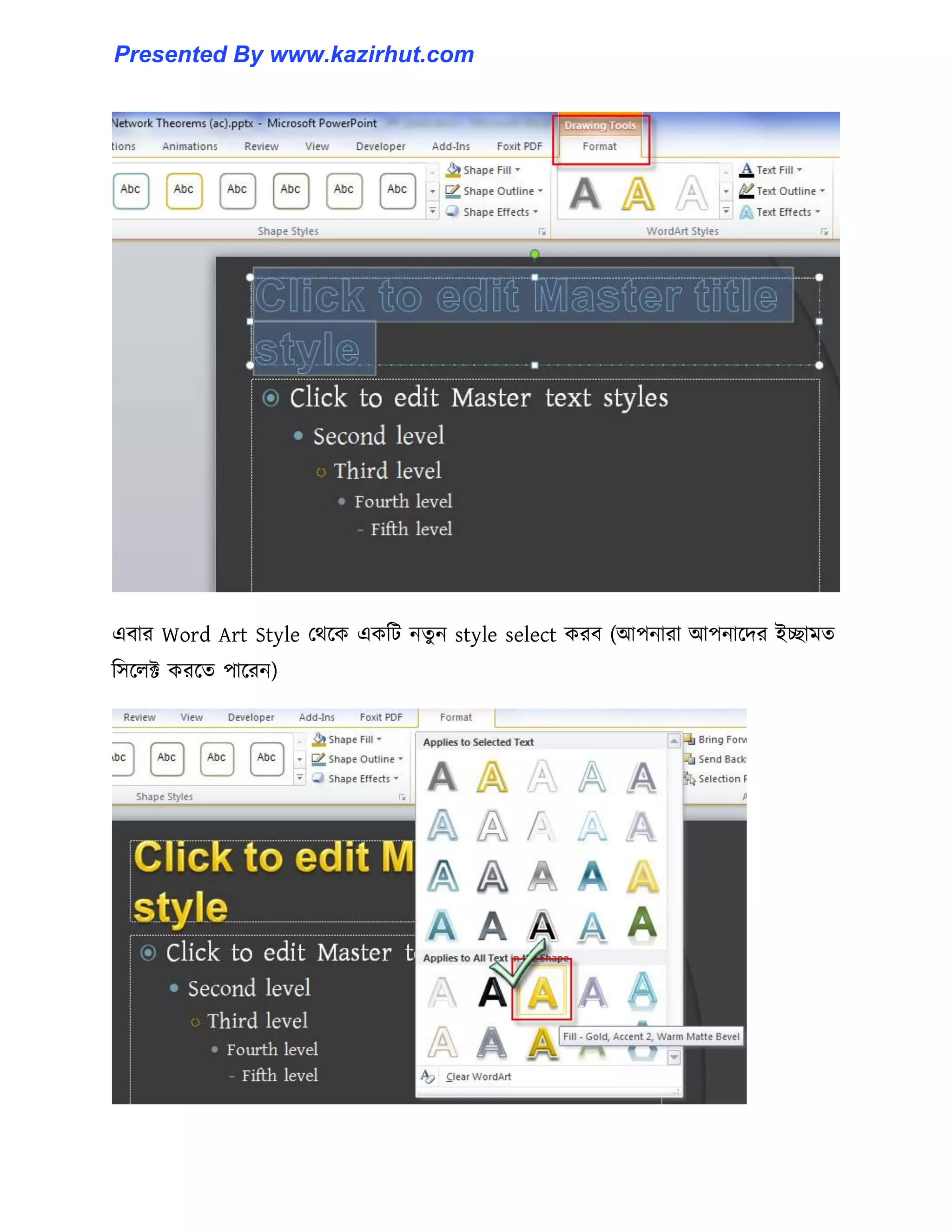 এবার Word Art Style পর্ক্ক একটট নেু ন style select করব (আপনারা আপনাক্ের ইোমে
ট঴ক্঱ক্ট করক্ে পাক্রন)
Presented By www.kazirhut.com
 