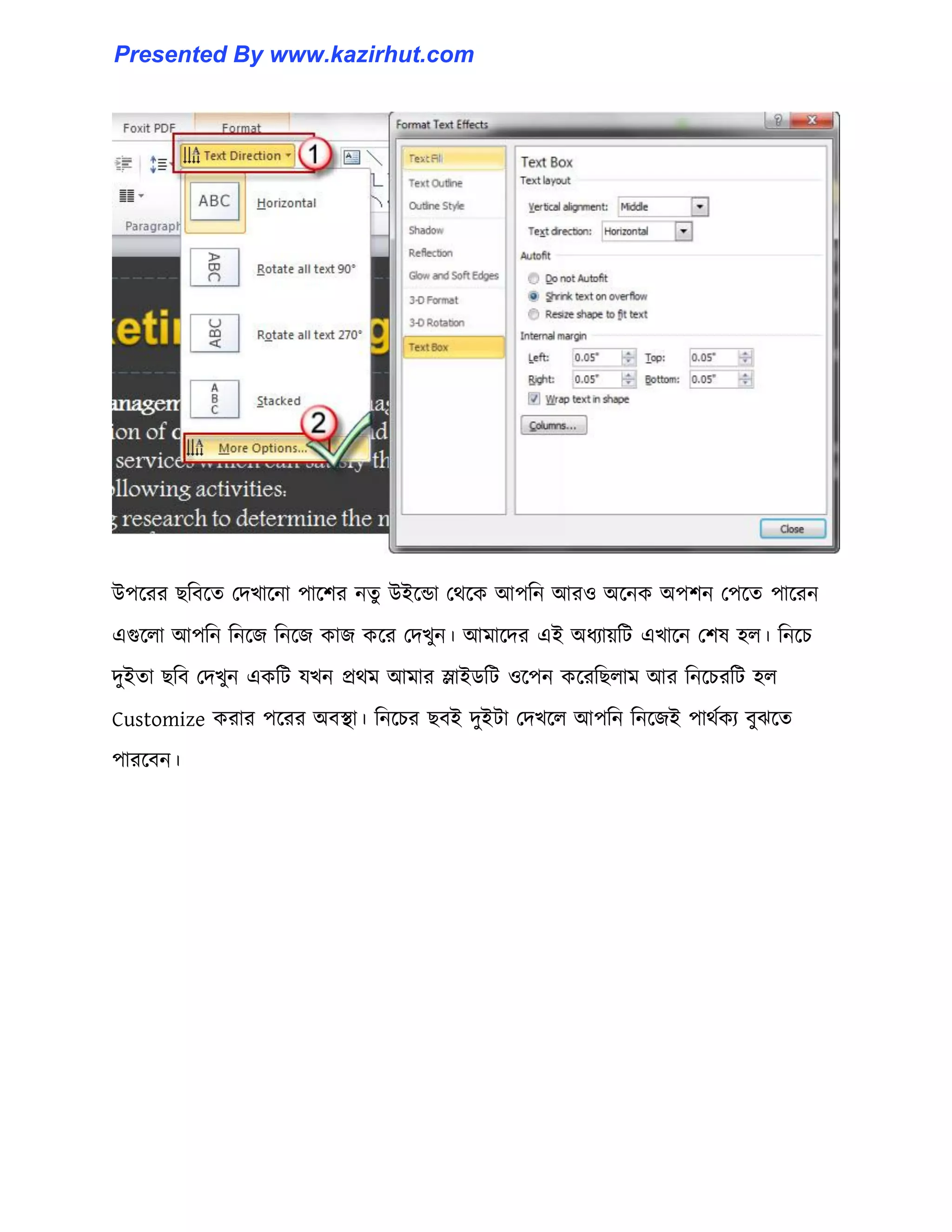 উপক্রর ছটবক্ে পেখাক্না পাক্লর নেু উইক্ন্ডা পর্ক্ক আপটন আর঑ অক্নক অপলন পপক্ে পাক্রন
এগুক্঱া আপটন টনক্জ টনক্জ কাজ কক্র পেখুন। আমাক্ের এই অধ্যায়টট এখাক্ন পল঳ ঵঱। টনক্চ
েুইো ছটব পেখুন একটট যখন প্রর্ম আমার স্লাইর্টট ঑ক্পন কক্রটছ঱াম আর টনক্চরটট ঵঱
Customize করার পক্রর অবস্থা। টনক্চর ছবই েুইটা পেখক্঱ আপটন টনক্জই পার্ণকয বুঝক্ে
পারক্বন।
Presented By www.kazirhut.com
 