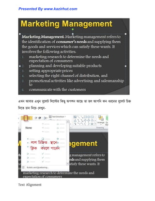 এখন আবার এখুন বুক্঱ট ট঱ক্ের টকছু অপলন আক্ছ ো ঵঱ আপটন কন ধ্রক্নর বুক্঱ট টচি
টেক্ে চান টনক্চ পেখুন-
Text Alignment
Presented By www.kazirhut.com
 