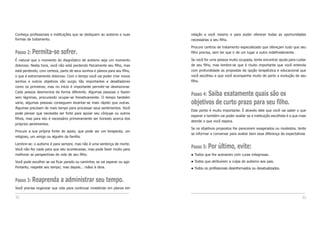relação a você mesmo e para poder oferecer todas as oportunidades
necessárias a seu filho.
Procure centros de tratamento especializado que ofereçam tudo que seu
filho precisa, sem ter que ir de um lugar a outro indefinidamente.
Se você for uma pessoa muito ocupada, tente encontrar ajuda para cuidar
de seu filho, mas lembre-se que é muito importante que você entenda
com profundidade as propostas da opção terapêutica e educacional que
você escolheu e que você acompanhe muito de perto a evolução de seu
filho.
Passo 4: Saiba exatamente quais são os
objetivos de curto prazo para seu filho.
Este ponto é muito importante. É através dele que você vai saber o que
esperar e também vai poder avaliar se a instituição escolhida é a que mais
atende o que você espera.
Se os objetivos propostos lhe parecerem exagerados ou modestos, tente
se informar e conversar para avaliar bem essa diferença de expectativas
Passo 5: Por último, evite:
Todos que lhe acenarem com curas milagrosas.
Todos que atribuírem a culpa do autismo aos pais.
Todos os profissionais desinformados ou desatualizados.
33
Conheça profissionais e instituições que se dediquem ao autismo e suas
formas de tratamento.
Passo 2: Permita-se sofrer.
É natural que o momento do diagnóstico de autismo seja um momento
doloroso. Nesta hora, você não está perdendo fisicamente seu filho, mas
está perdendo, com certeza, parte de seus sonhos e planos para seu filho,
o que é extremamente doloroso. Com o tempo você vai poder criar novos
sonhos e outros objetivos vão surgir, tão importantes e desafiadores
como os primeiros; mas no início é importante permitir-se desmoronar.
Cada pessoa desmorona de forma diferente. Algumas pessoas o fazem
sem lágrimas, procurando ocupar-se freneticamente. O tempo também
varia; algumas pessoas conseguem levantar-se mais rápido que outras.
Algumas precisam de mais tempo para processar seus sentimentos. Você
pode pensar que necessita ser forte para apoiar seu cônjuge ou outros
filhos, mas para isto é necessário primeiramente ser honesto acerca dos
próprios sentimentos.
Procure a sua própria fonte de apoio, que pode ser um terapeuta, um
religioso, um amigo ou alguém da família.
Lembre-se: o autismo é para sempre, mas não é uma sentença de morte.
Você não fez nada para que isto acontecesse, mas pode fazer muito para
melhorar as perspectivas de vida de seu filho.
Você pode escolher se vai ficar parado ou caminhar, se vai esperar ou agir.
Portanto, respeite seu tempo; mas depois... mãos à obra.
Passo 3: Reaprenda a administrar seu tempo.
Você precisa organizar sua vida para continuar investindo em planos em
32
 