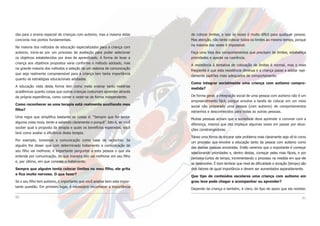 81
de colocar limites, e isso às vezes é muito difícil para qualquer pessoa.
Mas atenção, não tente colocar todos os limites ao mesmo tempo, porque
na maioria das vezes é impossível.
Faça uma lista dos comportamentos que precisam de limites, estabeleça
prioridades e aposte na coerência.
A resistência à tentativa de colocação de limites é normal, mas o mais
freqüente é que esta resistência diminua e a criança passe a adotar rapi-
damente padrões mais adequados de comportamento.
Como integrar socialmente uma criança com autismo compro-
metida?
De forma geral, a integração social de uma pessoa com autismo não é um
empreendimento fácil, porque envolve a tarefa de colocar em um meio
social não preparado uma pessoa (com autismo) de comportamentos
estranhos e desconhecidos para todas as outras pessoas.
Muitas pessoas acham que a sociedade deve aprender a conviver com a
diferença, mesmo que isto implique algumas vezes em passar por situa-
ções constrangedoras.
Talvez uma forma de encarar este problema mais claramente seja vê-lo como
um processo que envolve a educação tanto da pessoa com autismo como
das demais pessoas envolvidas. Então veremos que o importante é começar
selecionando prioridades e, dentro destas, começar pelas mais fáceis, e por
períodos curtos de tempo, incrementando o processo na medida em que ele
se desenvolve. É bom lembrar que nível de dificuldade e duração (tempo) são
dois fatores de igual importância e devem ser aumentados separadamente.
Que tipo de conteúdos escolares uma criança com autismo em
grau leve pode chegar a acompanhar ou aprender?
Depende da criança e também, é claro, do tipo de apoio que ela receber.
80
das para o ensino especial de crianças com autismo, mas a maioria delas
concorda nos pontos fundamentais.
Na maioria dos métodos de educação especializados para a criança com
autismo, inicia-se por um processo de avaliação para poder selecionar
os objetivos estabelecidos por área de aprendizado. A forma de levar a
criança aos objetivos propostos varia conforme o método adotado, mas
na grande maioria dos métodos a seleção de um sistema de comunicação
que seja realmente compreensível para a criança tem tanta importância
quanto as estratégias educacionais adotadas.
A educação vista desta forma tem como meta ensinar tanto matérias
acadêmicas quanto coisas que outras crianças costumam aprender através
da própria experiência, como comer e vestir-se de forma independente.
Como reconhecer se uma terapia está realmente auxiliando meu
filho?
Uma regra que simplifica bastante as coisas é: “Sempre que for tentar
alguma coisa nova, tente-a sabendo claramente o porquê”. Isto é, se você
souber qual a proposta da terapia e quais os benefícios esperados, você
terá como avaliar a eficiência desta terapia.
Por exemplo, tomemos a comunicação como base de raciocínio. Se
alguém lhe disser que com determinado tratamento a comunicação de
seu filho vai melhorar, é importante perguntar a esta pessoa o que ela
entende por comunicação, de que maneira isto vai melhorar em seu filho
e, por último, em que consiste o tratamento.
Sempre que alguém tenta colocar limites no meu filho, ele grita
e fica muito nervoso. O que fazer?
Se o seu filho tem autismo, é importante que você analise bem esta impor-
tante questão. Em primeiro lugar, é necessário reconhecer a importância
 