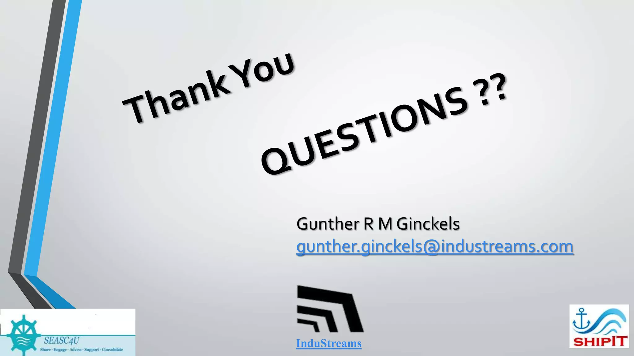 19
InduStreams
Gunther R M Ginckels
gunther.ginckels@industreams.com
 