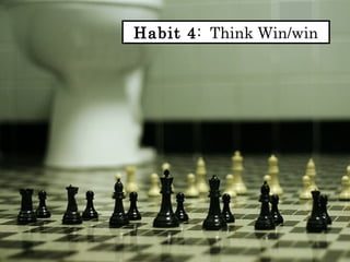 Habit 4: Think Win/win 
 
