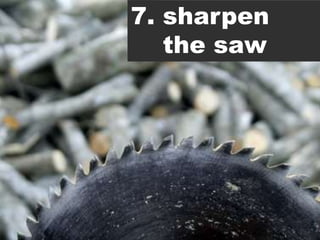 7. sharpen
Sitecore. Compelling Web Experiences




                                          the saw




        Page 37                         www.sitecore.net
 