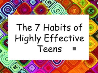 The 7 Habits of Highly Effective Teens 