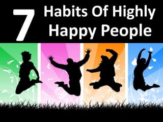 Habits Of Highly
Happy People
 