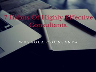 7 habits of a Highly Effective Consultants