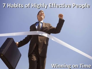 7 Habits of Highly Effective People Winning on Time 