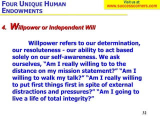 Willpower refers to our determination, our resoluteness - our ability to act based solely on our self-awareness. We ask ou...
