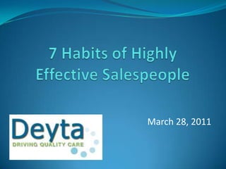 7 Habits of Highly         Effective Salespeople March 28, 2011 