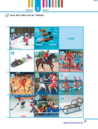 3 SportLektion
57
15 16
ENDE
14 17 22
13 18 21
12 19 20
Teste dich selbst auf der Website.
www.e-ranok.com.ua
 