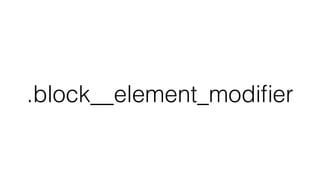 .block__element_modiﬁer
 