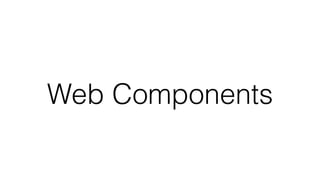 Web Components
 