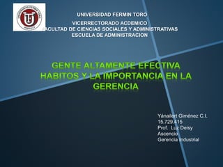 UNIVERSIDAD FERMIN TORO
VICERRECTORADO ACDEMICO
FACULTAD DE CIENCIAS SOCIALES Y ADMINISTRATIVAS
ESCUELA DE ADMINISTRACION
Yánailert Giménez C.I.
15.729.415
Prof. Luz Deisy
Ascencio
Gerencia Industrial
 