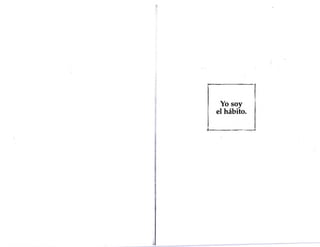 '
'
J
Yo soy
el hábito.
1
 