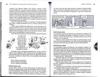 184 LOS 7 HÁBITOS DE LOS ADOLESCENTES ALTAMENTE EFECTIVOS
conocido como peleador callejero. Nos veíamos, vestíamos, hablá-
bamos, pensábamos y comíamos distinto (deberías ver lo que este tipo
comía). Lo único que teníamos en común era el futbol. ¿Cómo fue posi-
ble que llegáramos a ser los mejores amigos? Tal vez porque éramos tan
distintos. Nunca podía saber lo que Fini pensaba o qué haría inmedia-
tamente, y eso era muy refrescante. Yo disfrutaba especialmente ser su
amigo cuando se iniciaba alguna pelea. Tenía fortalezas de las que yo
carecía, y yo contaba con fortalezas que no había en él, por lo que jun-
tos formábamos un gran equipo.
Cómo me alegro que el mundo no está lleno de réplicas genéticas
que actúan y piensan exactamente como yo. Gracias a Dios por la di-
versidad.
Cuando oímos la palabra diversidad, por lo común pensamos en di-
ferencias raciales y de sexo. Pero hay mucho más en esto, incluyendo
diferencias en rasgos físicos, forma de vestirse, idioma, posición social,
familia, creencias religiosas, estilo de vida, educación, intereses, habili-
dades, edad, carácter general y muchas cosas más.
Como dijo el doctor Seuss en One Fish, Two Fish, Red Fish, Blue Fish:
Los vemos venir.
Los vemos irse.
.··~
_ •. ~..&_
-.· Algunos son rápidos.
~ ~ Y otros son lentos.
~ Algunos son altos.
•
• . ~- Algunos son bajos.
0 : Ninguno de ellos
, es igual al otro.
o No me preguntes por qué.
Pregúntale a tu mamá.
El mundo se está convirtiendo rápidamente en un gran crisol de
culturas, razas, religiones e ideas. Puesto que esta diversidad que nos
rodea aumenta cada vez más, necesitas tomar una importante decisión
en lo que a manejarlo se refiere. Éstas son tres posibles actitudes que
puedes tomar:
Nivell: Evitar la diversidad
Nivel 2: Tolerar la diversidad
Nivel 3: Celebrar la diversidad
Perfil de quien evita
Los que evitan y temen (a veces le tienen terror) a las diferencias. Les
perturba que alguien tenga un color de piel distinto, adore a otro dios,
o vista de pantalones de mezclilla que no sean de su marca, porque
están convencidos de que su forma de vivir es la "mejor", "correcta" o
"única". Disfrutan poniendo en ridículo a quienes son distintos, y mien-
J
HÁBITO 6: S/NERGIZAR
tras tanto creen que ellos están salvando al mundo de alguna terrible
plaga. No dudan en pelear físicamente al respecto si es necesario, y con
frecuencia se unen a pandillas o antigrupos, ya que en la cantidad hay
fuerza.
GARFIELD © 1981 Paws, lnc. Reimpreso con autorización de Universal Press Syndicate. Todos los derechos reservados.
Perfil del que tolera
Los que toleran piensan que todos tienen el derecho a ser distintos. No
evitan la diversidad, pero tampoco la adoptan. Su lema es: "Tú por tu
cuenta y yo por la mía. Haz lo tuyo y permíteme hacer lo mío. No me
molestes, y no te molestaré".
Aunque se acercan mucho, nunca llegan a la sinergia porque ven las
diferencias como impedimentos, y no como fortalezas potenciales sobre
las que pueden formar algo. No saben de qué se están perdiendo.
Perfil del que celebra
Los celebradores valoran las diferencias. Las consideran ventajas, y no
debilidades. Aprendieron que dos personas que piensan en forma dis-
tinta pueden lograr más que dos personas que piensan de forma simi-
lar. Se dan cuenta de que celebrar diferencias no significa que necesa~
riamente estemos de acuerdo con las diferencias, como en el caso ·de
demócratas o republicanos, sino que se valoran. Para ellos, Diversidad ·
=Chispas creativas =Oportunidad.
¿En dónde estás tú en este aspecto? Piénsalo bien. Si las ropas de
alguien no son como las tuyas, ¿valoras su estilo de vestir característico
o piensas que está "fuera de onda"?
Piensa en algún grupo cuyas creencias religiosas sean contrarias a
las tuyas. ¿Respetas sus creencias, o los descartas como un montón de
tipos extraños?
A los que viven en otro barrio, ¿los crees capaces de enseñarte algo,
o los etiquetas debido al lugar en el que viven?
La verdad es que celebrar la diversidad es una lucha para la ma-
yoría de nosotros, dependiendo de qué se trate. Por ejemplo, tal vez
aprecies la diversidad racial y cultural, y al mismo tiempo consideres
inferior a alguien por las ropas que viste.
185
 