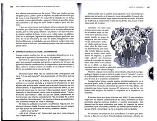 190 LOS 7 HÁBITOS DE LOS ADOLESCENTES ALTAMENTE EFECTIVOS
nús talentos eran mejores que los suyos: "Claro que puedes ser más
anúgable que yo. ¿Pero a quién le importa? Soy mejor en la escuela que
tú, y eso es más importante". Ya comprobé la estupidez de esa forma
de pensar, y estoy aprendiendo a apreciar el hecho de que ellos tienen
sus cualidades, y yo tengo las mías. Nadie es mejor o peor, sólo dis-
tinto.
Ypor eso no te sientas mal si alguien del sexo opuesto (por quien
te mueres por salir) no te elige. Puedes ser la uva más deliciosa del
mundo, pero él o ella quizá prefieran a un plátano. Ysin importar cuán-
to quieras cambiar de fruta, tú eres uva, y ellos buscan un plátano.
(Pero no te preocupes: Seguramente aparecerá alguien que busca una
uva.) En vez de mezclarte y ser como los demás, enorgullécete y cele-
bra tus diferencias y cualidades, que son únicas en su tipo. Una ensa-
lada de frutas es deliciosa precisamente porque cada fruta conserva su
propio sabor.
• OBSTÁCULOS PARA CELEBRAR LAS DIFERENCIAS
Aunque existen muchos, tres de los principales obstáculos para la si-
nergia son la ignorancia, las camarillas y los prejuicios.
Ignorancia. La ignorancia significa que no tienes ninguna pista. No
sabes qué piensan los demás, qué sienten, o qué es lo que vivieron. La
ignorancia abunda cuando se trata de comprender a personas minusvá-
lidas, como lo explica Crystal Lee Helms en un artículo enviado a
Mirror, un periódico de la zona de Seattle:
Me llamo Crystal. Mido 1.63, mi cabello es rubio y mis ojos son café
claro. "¿Y eso qué importa?", estarás pensando. ¿Y si te dijera que soy
sorda?
En un mundo perfecto, no debería, no podría importar. Pero no
vivimos en un mundo perfecto, y sí importa. En el momento en que
alguien sabe que soy sorda, cambia toda su actitud. De pronto me con-
sideran distinta. Te sorprendería saber cómo actúan los demás. La pre-
gunta más común que me hacen es: "¿Cómo quedaste sorda?" Cuando
respondo, su reacción es tan común como la pregunta misma: "Lo sien-
to mucho. Qué tristeza". Cada vez que eso sucede, simplemente los
miro a los ojos y les informo calmadamente: "No, en verdad. No es triste
en lo absoluto. No te disculpes". Sin importar lo buena que sea la inten-
ción, la lástima siempre me sume el estómago.
No todas las actitudes me ponen a la defensiva. Algunas son sim-
plemente cómicas. Estaba firmando unos documentos con mis amigos,
y un tipo que yo no conocía se me acercó y comenzó a hablar:
-¿Cómo es ser sorda?
-No lo sé. ¿Cómo es oír? Quiero decir que no es como ninguna
cosa. Simplemente es así.
HÁBITO 6: SINERGIZAR
Como puedes ver, la cuestión es la siguiente: Si te encuentras con
alguien que sea sordo, no lo descartes como minusválido. En vez de ello,
piensa en cómo conocerlo mejor y descubrir qué es ser sordo. Al actuar
así, te abres a la comprensión no sólo de los demás, sino, lo que es más
importante, de ti mismo.
Camarillas. No tiene nada
de malo querer estar con quie-
nes te sientes mejor; se con-
vierte en un problema única-
mente cuando tu grupo ·de
anúgos se hace tan exclusi-
vo que comienzan a recha-
zar a todo aquel que no sea
como ellos. Es difícil valo-
rar diferencias en una cama-
rilla cerrada. Quienes quedan
afuera se sienten como ciuda-
danos de segunda, y quienes
están adentro con frecuencia
sufren de complejos de superio-
ridad. Pero entrar a una camari-
lla no es difícil. Lo único que
necesitas hacer es perder tu identidad, a"•uu,....
y hacerte parte del colectivo Borgia.
Prejuicio. ¿Alguna vez te sentiste estereotipado, etiquetado o prejuz-
gado por alguien, porque el color de tu piel no es el "correcto", tu acen-
to es demasiado notorio o vives en el barrio equivocado? ¿Acaso no nos
pasó a todos, y es un pésimo sentimiento?
Aunque todos fuimos creados iguales, desafortunadamente no se
nos trata igual a todos. Es triste que las minorías de todo tipo con fre-
cuencia tienen obstáculos adicionales qué salvar en la vida, debido a los
prejuicios que tienen tantas personas. El racismo es uno de los pro-
blemas más antiguos del mundo. La siguiente es la experiencia de
Natarsha:
El racismo hace que tener éxito sea más difícil. Si eres estudiante
negro con las mejores calificaciones de tu clase y mantienes un buen
promedio, algunas personas tenderán a sentirse amenazadas. Sólo
desearía que la gente entendiera que todos, sin importar de dónde
provienen o qué color tienen, merecen las mismas oportunidades. En lo
que se refiere a mis amigos y a mí, el prejuicio será una batalla.
No nacemos con prejuicios. Los aprendemos. Los niños, por ejem-
plo, no se fijan en los colores. Pero al madurar comienzan a adoptar los
191
 