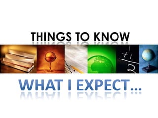 Things to knowWhat I expect…