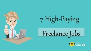 7 High-Paying
Freelance Jobs
 