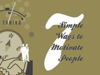7 Simple Ways to Motivate People