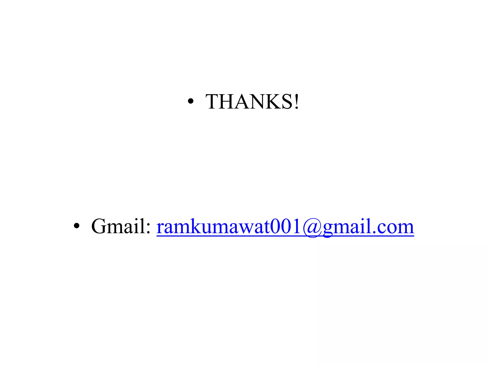 • THANKS!
• Gmail: ramkumawat001@gmail.com