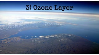 3) Ozone Layer 
 