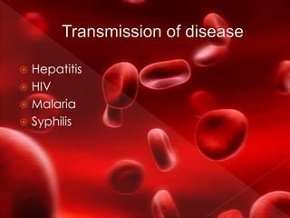  Hepatitis
 HIV
 Malaria
 Syphilis
 