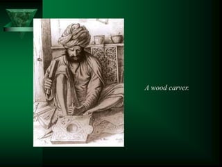 A wood carver.
 