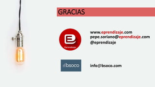 GRACIAS
pepe.soriano@eprendizaje.com
www.eprendizaje.com
@eprendizaje
info@bsoco.com
 